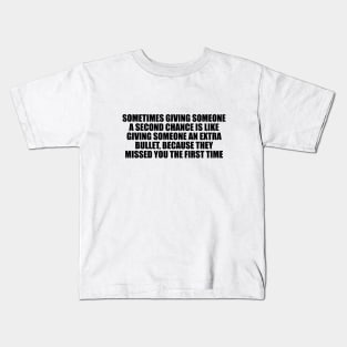 Sometimes giving someone a second chance Kids T-Shirt